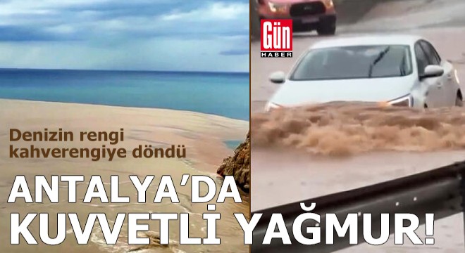 Antalya da kuvvetli yağmur; deniz kahverengi oldu