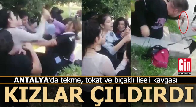 Antalya da liseli kızlar ekmek bıçağı ile saldırdı