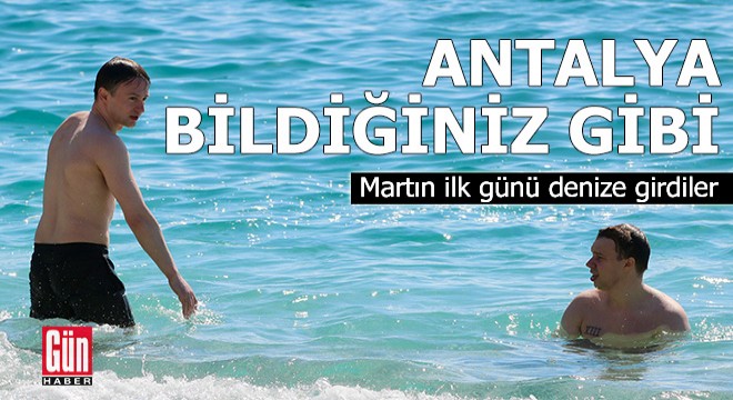 Antalya da martın ilk günü denize girdiler