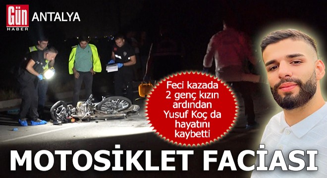 Antalya da motosiklet faciası: 3 genç hayatını kaybetti