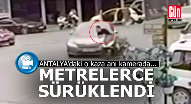 Antalya da motosikletli sürücünün metrelerce sürüklendiği kaza anı kamerada...