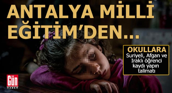 Antalya da okullara, Suriyeli, Afgan ve Iraklı öğrencilerin kayıtlarını yapın talimatı