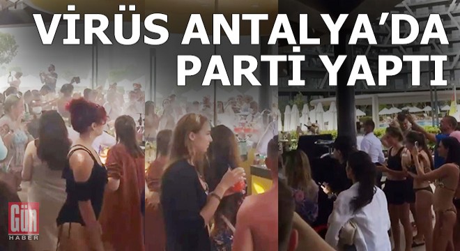 Antalya da, otelde hınca hınç  korona  partisi