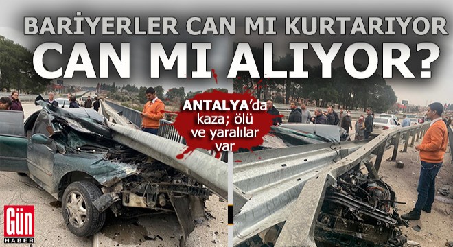 Antalya da otomobil bariyere çarptı: 1 ölü, 2 yaralı
