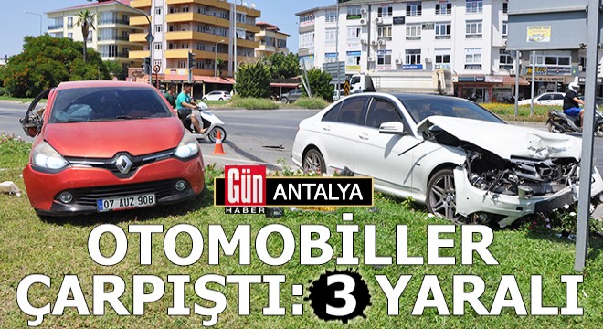 Antalya da otomobiller çarpıştı: 3 yaralı