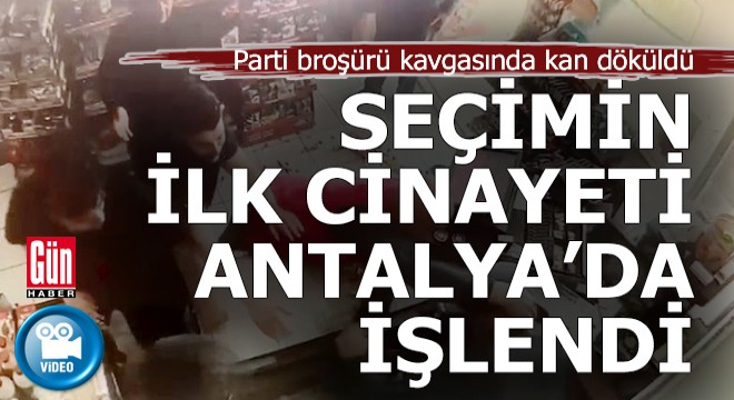 Antalya da parti broşürü kavgası kanlı bitti: 1 ölü, 1 yaralı
