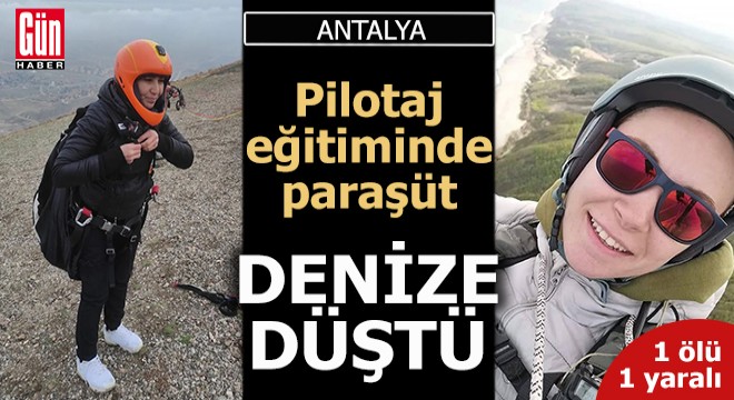 Antalya da pilotaj eğitiminde paraşüt, denize düştü; 1 ölü, 1 yaralı