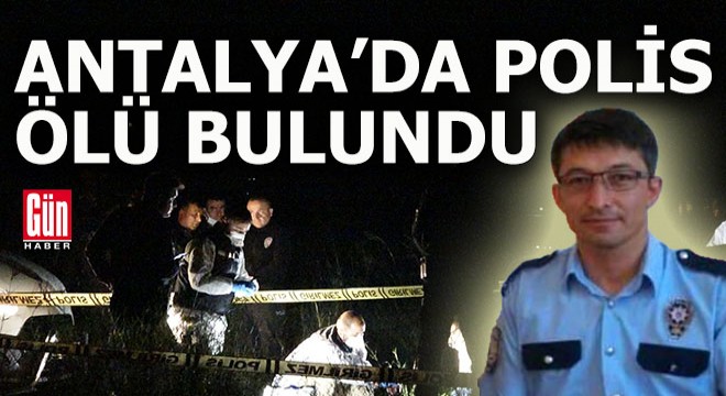 Antalya da polis memuru otomobilinde ölü bulundu