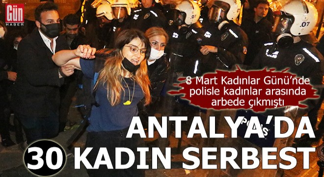 Antalya da polis merkezine götürülen 30 kadın serbest