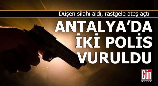 Antalya da polisin düşen tabancasıyla dehşet saçtı