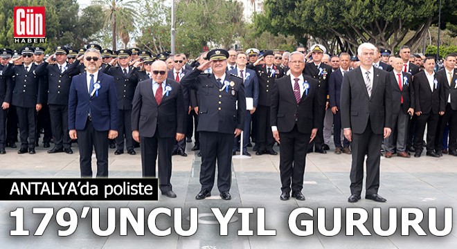 Antalya da poliste 179 uncu yıl gururu