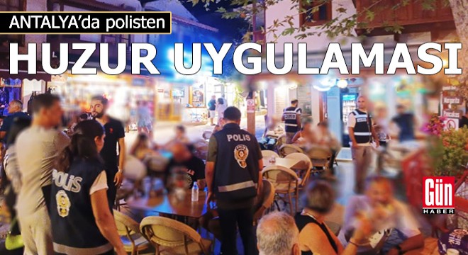 Antalya da polisten  huzur  uygulaması