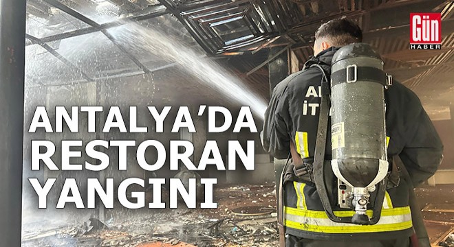 Antalya da restoran yangını
