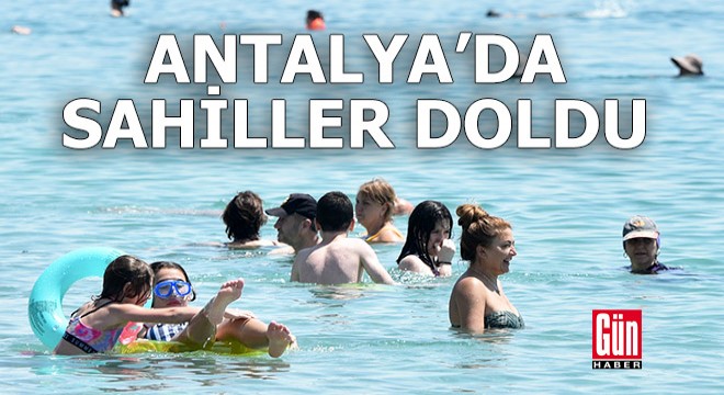 Antalya da sahiller doldu