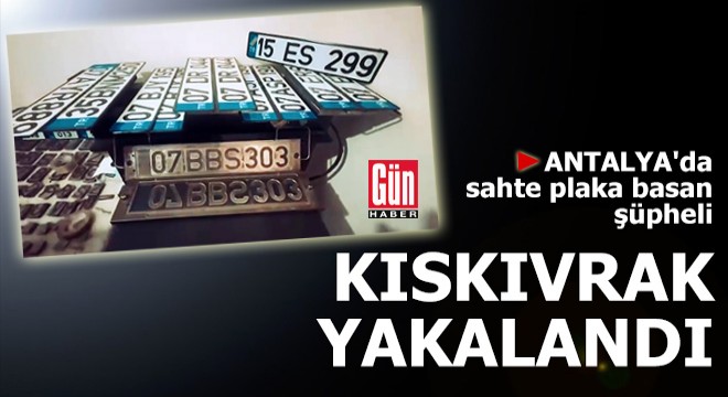 Antalya da sahte plaka basan şüpheli kıskıvrak yakalandı