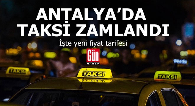 Antalya da taksi fiyatı zamlandı