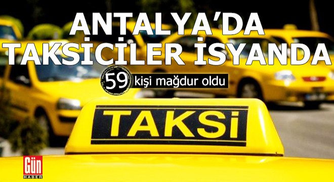 Antalya da taksiciler isyanda