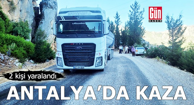 Antalya da tırla otomobil çarpıştı: 2 yaralı