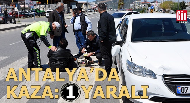 Antalya da trafik kazası: 1 yaralı