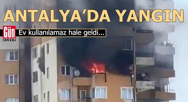 Antalya da yangın! Ev kullanılamaz hale geldi