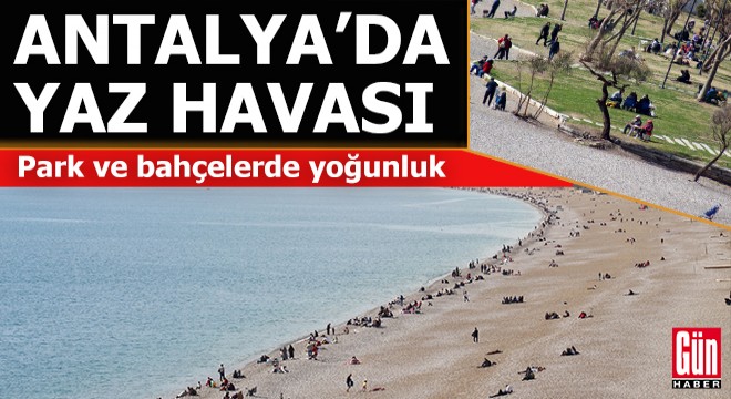 Antalya da yaz havası; sahiller doldu