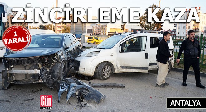 Antalya da zincirleme kaza: 1 yaralı