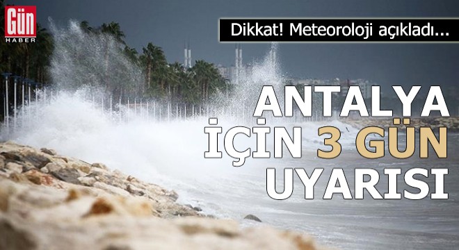 Antalya için 3 gün ‘kuvvetli fırtına’ uyarısı