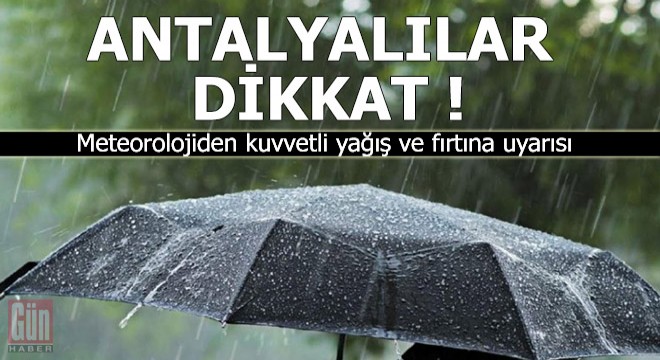 Antalya için kuvvetli yağış ve fırtına uyarısı
