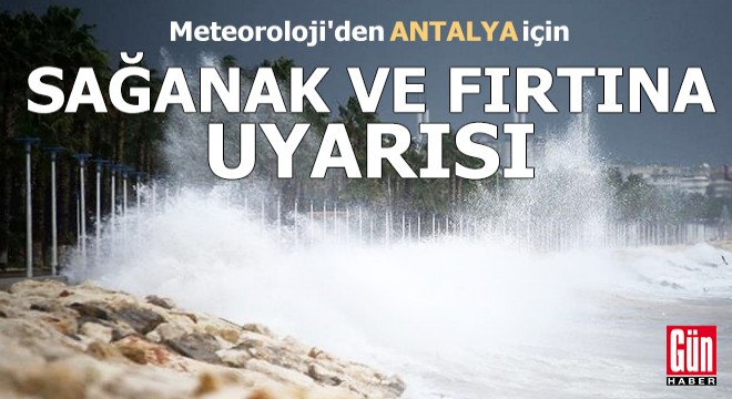 Antalya için sağanak ve fırtına uyarısı