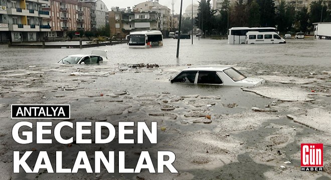 Antalya nın felaket gecesinden fotoğraflar