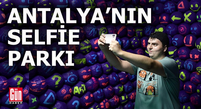 Antalya nın selfie parkında eğlence dolu saatler