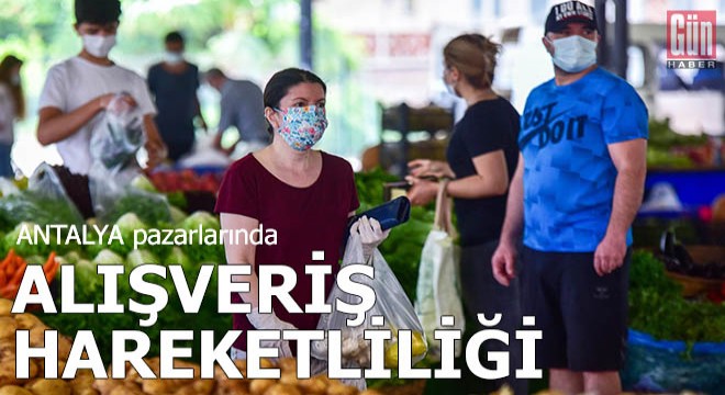 Antalya pazarlarında alışveriş hareketliliği