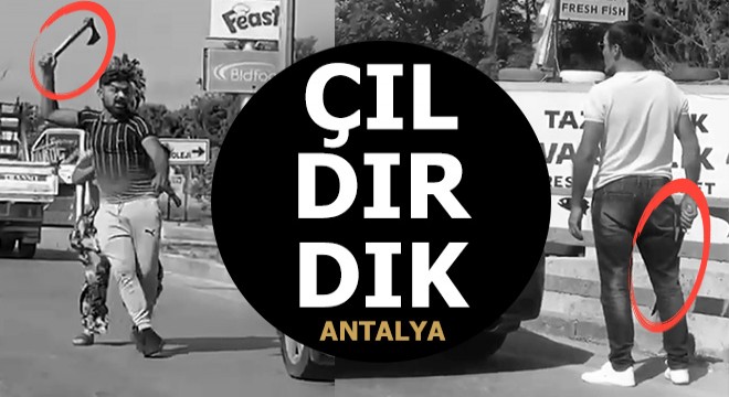 Antalya trafiğinde baltalı- döner bıçaklı tartışma