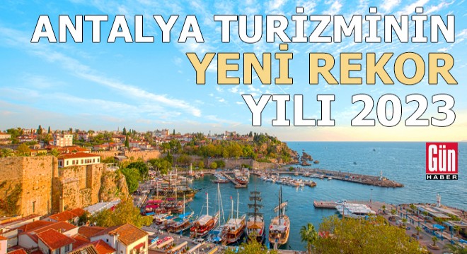 Antalya turizminin yeni rekor yılı 2023