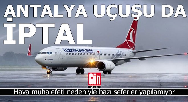 Antalya uçuşları da iptal