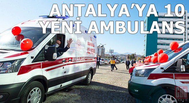 Antalya ya 10 yeni ambulans