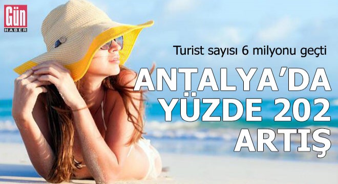 Antalya ya gelen turist sayısı 6 milyonu geçti