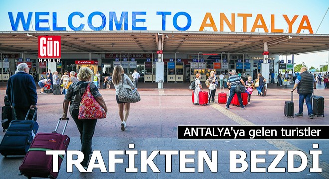 Antalya ya gelen turistler, trafikten bezdi