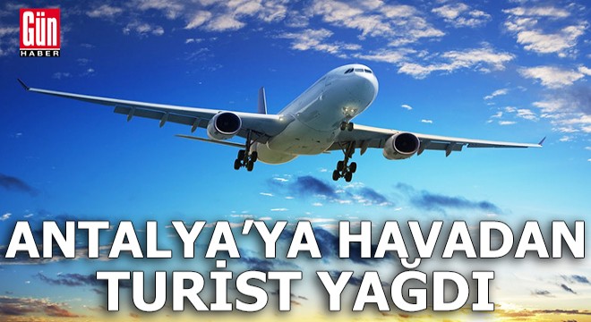 Antalya ya havadan turist yağdı