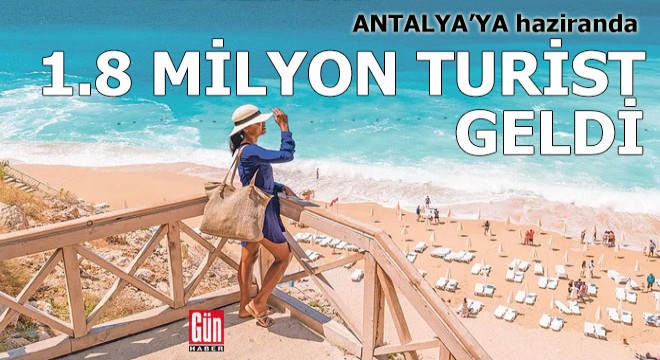 Antalya ya haziranda 1.8 milyon turist geldi