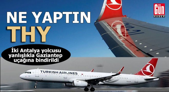 Antalya yolcuları yanlış uçağa bindirildi