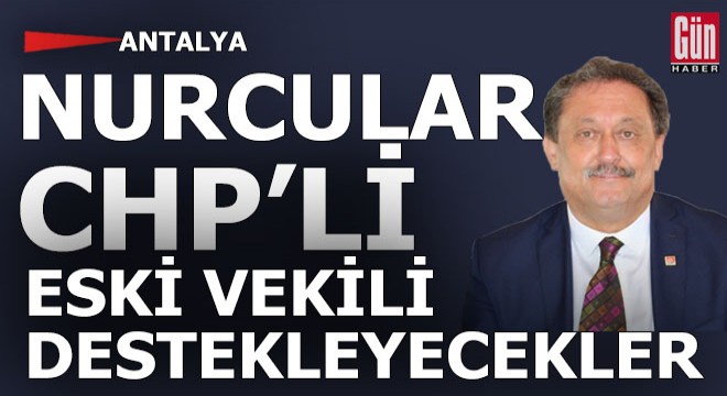 Antalyalı CHP li eski vekil, Nurcuların destekleyeceği partiden başkan adayı oldu