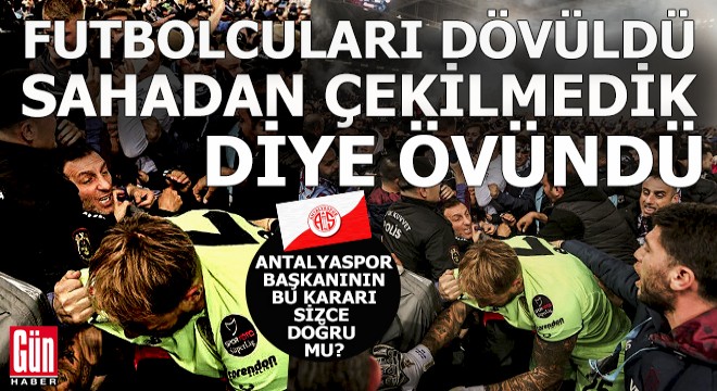 Antalyasporlu futbolcular linçten döndü, yönetim  Kaos istemedik  dedi