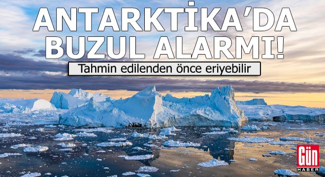 Antarktika da buzul alarmı! Tahmin edilenden önce eriyebilir