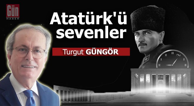 Atatürk ü sevenler
