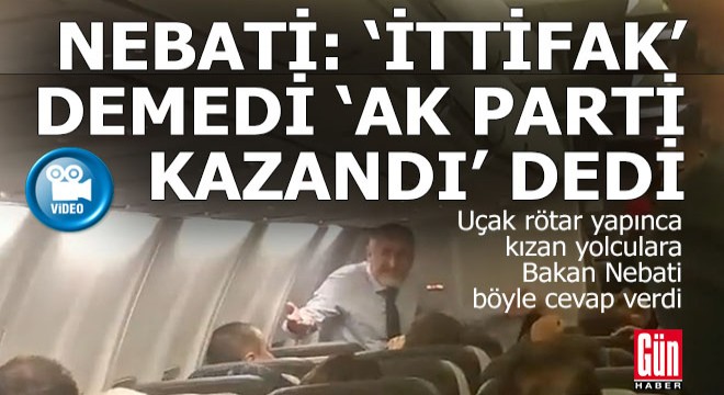 Bakan Nebati, uçakta yolcular ile tartıştı;  Ak Parti kazandı, hazmedin ...