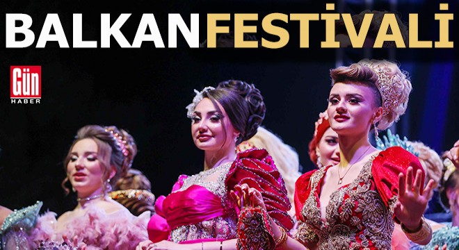 Balkan Festivali coşkusu