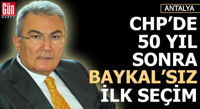 CHP de 50 yıl sonra Baykal sız ilk seçim