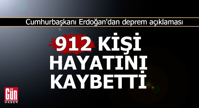 Cumhurbaşkanı Erdoğan: 912 vatandaşımız hayatını kaybetti
