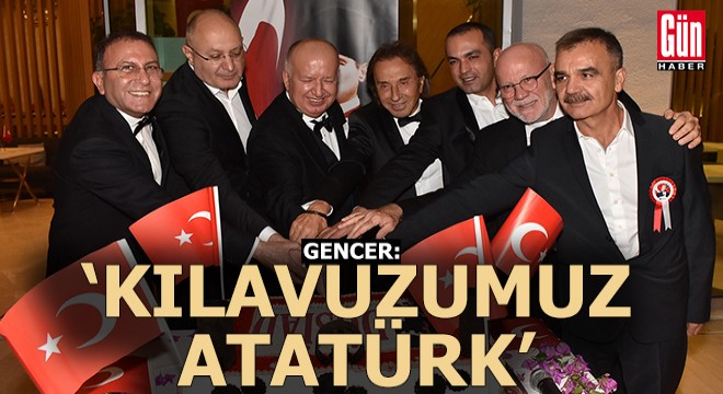 DÖSİAD Başkanı Gençer; Atatürk kılavuzumuzdur